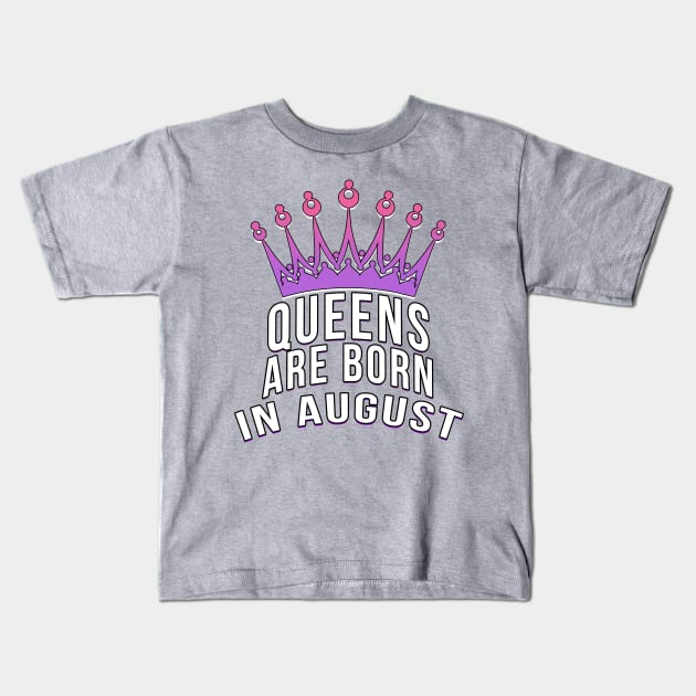 Queens are born in August Kids T-Shirt by PGP